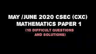 CSEC (CXC) MAY/ JUNE MATHEMATICS PAPER 1 2020 || 10 DIFFICULT QUESTIONS AND SOLUTIONS| AH Academy