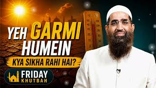 Yeh Garmi Humein Kya Sikha Rahi Hai? by Zaid Patel | Friday Khutbah