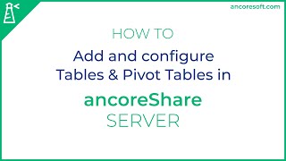 Add and Configure Tables and Pivot Tables in ancoreShare Server