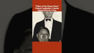 Killers Of The Flower Moon Federal Legislation Created Opportunity For Crime 
