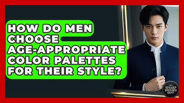 How Do Men Choose Age-appropriate Color Palettes For Their Style? - The Sharp Dressed Gent