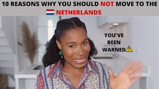 10 REASONS WHY YOU SHOULD NOT MOVE TO THE NETHERLANDS. The Netherlands may not be for you