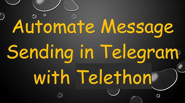 Automate Message Sending in Telegram with Telethon