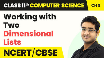 Working with Two Dimensional Lists - Lists | Class 11 NCERT Computer Science Chapter 9 |CBSE 2024-25