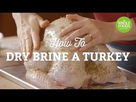 How to Dry Brine a Turkey | Holiday Tips and Recipe Ideas | Whole Foods Market