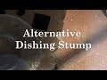 Simple alternative to a dishing stump. Getting started.