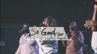 Video thumbnail of "So Good Flow (Live) - Anthem Collective"