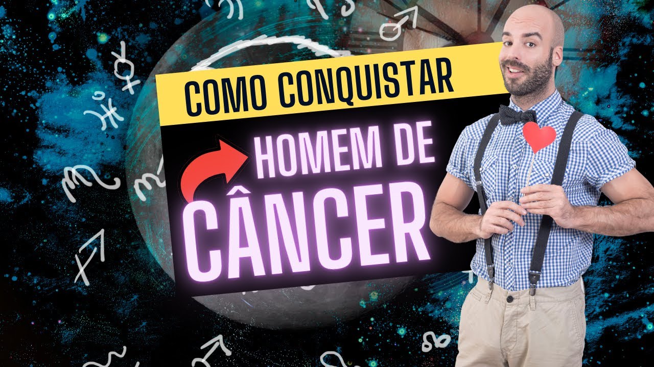 Como conquistar um homem de câncer - O que fazer para ele se apaixonar ...