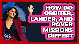 Sports Performance How Do Orbiter, Lander, And Rover Missions Differ? - Profiles in Politics