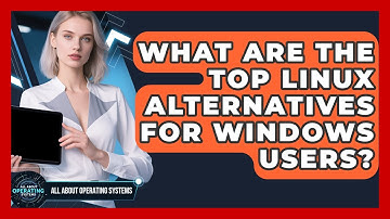 What Are the Top Linux Alternatives for Windows Users? | All About Operating Systems News