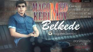 Magomed Kerimov-Belkede ( 2016 Yeni  ) Resimi