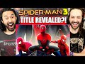 SPIDER-MAN 3 TITLE REVEALED & CONFIRMS SPIDER-VERSE? | REACTION!