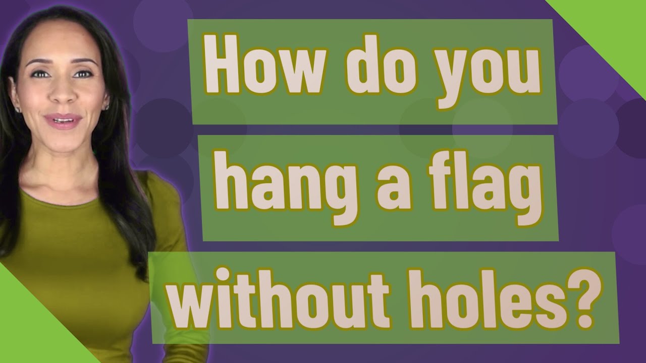How Do You Hang A Flag Without Holes YouTube