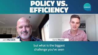 Policy VS. Efficiency || John Merideth || Process Pioneers