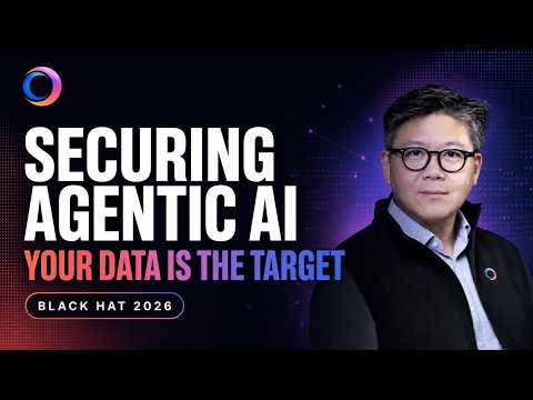 Securing Agentic AI: Why Your Data Is the Target | Black Hat 2026