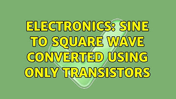 Electronics: Sine to Square wave converted using only transistors (2 Solutions!!)