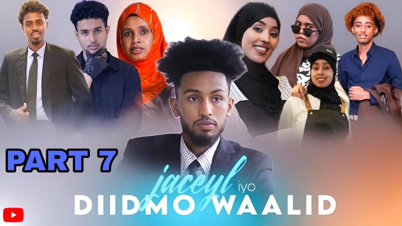 MUSALSALKA JACEYL IYO DIIDMO WAALID PART 7