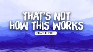 🐈‍⬛ Charlie Puth - That’s Not How This Works (Lyrics) | Wiz Khalifa , FIFTY FIFTY (Mix)