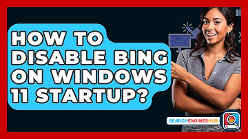 How To Disable Bing On Windows 11 Startup? - SearchEnginesHub.com