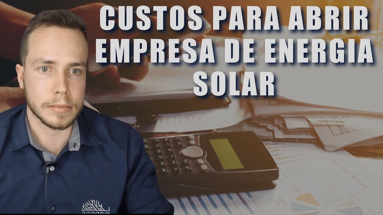 Custos para abrir uma empresa de energia solar