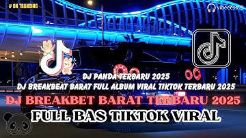 DJ PANDA TERBARU 2025 DJ BREAKBEAT BARAT FULL ALBUM VIRAL TIKTOK TERBARU 2025 🎶