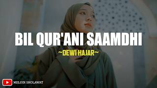 Bil Qur'ani Saamdhi - Dewi Hajar (Lirik) Sholawat Nabi Terbaru 2026