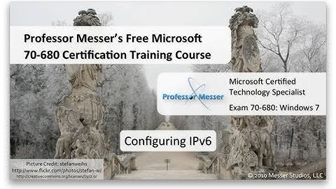Configuring IPv6 in Windows 7 - Microsoft 70-680: 4.3
