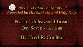 Seventh Day of the Feast of Unleavened Bread. By: Fred Coulter (First Half)