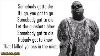The Notorious B.I.G. - Somebody's Gotta Die (Lyrics)