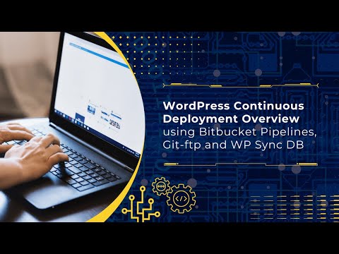 WordPress Continuous Deployment Overview using Bitbucket Pipelines, Git-ftp and WP Sync DB