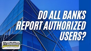Do All Banks Report Authorized Users to the Credit Bureaus