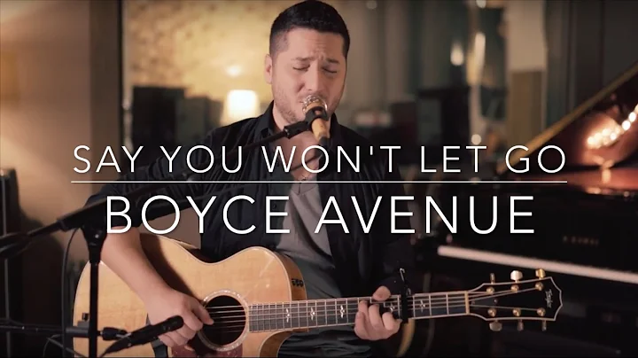 Say You Won't Let Go - James Arthur (Boyce Avenue ...