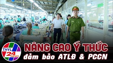 Doanh nghiệp nâng cao ý thức đảm bảo an toàn lao động và phòng chống cháy nổ