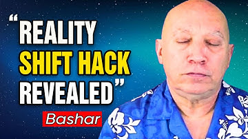 Bashar Channeling: Bashar’s Hidden Truth to Shift Realities INSTANTLY