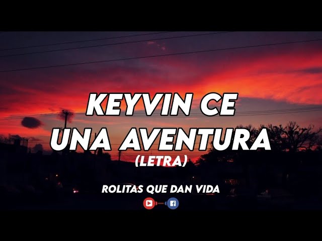 Keyvin Ce - Una Aventura (Letra)