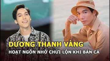 Dương Thanh Vàng: Hoạt ngôn nhờ lớn tiếng khi bán cá, bỏ việc 20 triệu/tháng để theo nghiệp diễn