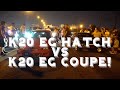 K20 Eg Hatch vs K20 Eg Coupe!!!