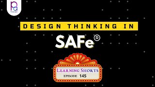 LS145 LearningShorts -  Design Thinking in SAFe- PremierAgile