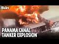 Horror moment fuel tanker explodes into fireball on Panama Canal bridge, killing one