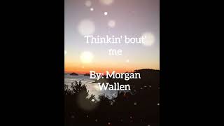 Morgan Wallen - Thinkin' Bout' Me (Lyric Video)