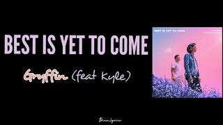 Gryffin ft ( Kyla) - Best Is Yet To Come (Lyrics)🎵