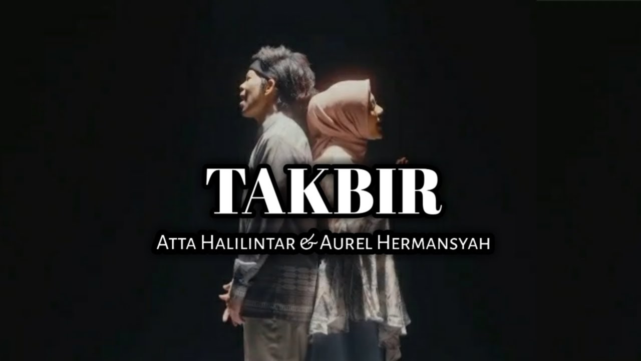 TAKBIR - Atta Halilintar & Aurel Hermansyah || (Lirik)