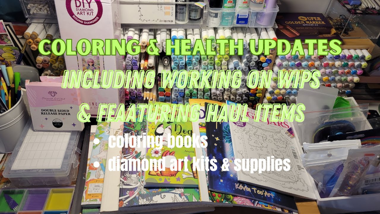 Coloring/Health Updates including WIPS & Haul Items 