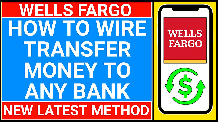 How to do a wire transfer with wells fargo