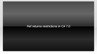 Famous Ref returns restrictions in C# 7.0 Profile