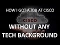 How I got a job at Cisco Systems... WITHOUT TECHNICAL KNOWLEDGE