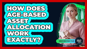 How Does Age-Based Asset Allocation Work Exactly?