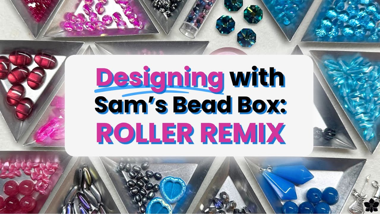 Designing with Sam’s Bead Box | Roller Remix | October ‘26