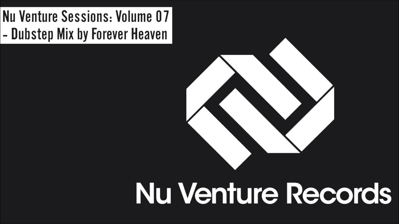 [Dubstep Mix] Nu Venture Sessions: Volume 07 - Mixed by Forever Heaven