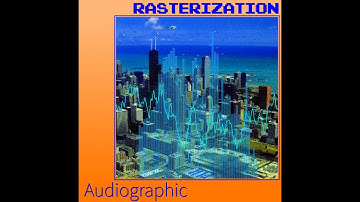 (Rasterization) Audiographic [audio]